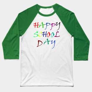 happy school day Baseball T-Shirt